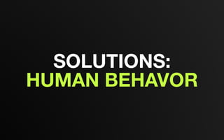 SOLUTIONS:
HUMAN BEHAVOR
 
