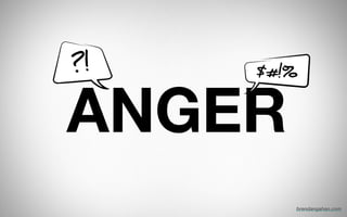 ANGER
brendangahan.com
 