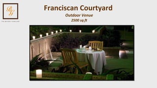 Franciscan Courtyard   Outdoor Venue 2500 sq ft 