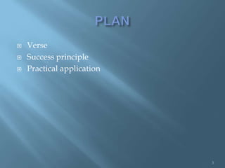    Verse
   Success principle
   Practical application




                            3
 