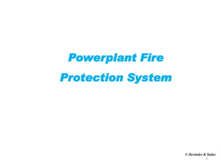 Powerplant Fire
Protection System
1
© Devinder K Yadav
 