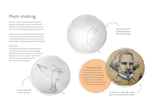 Present your ideas
This method is mostly used in
the fashion field, when drawing
collections, for architectural drawing,
for design, and for some engravings.
Designers use this technique to
present their ideas/concepts because
of the clarity of the clean lines.
Now that you have an understanding of the basics of
drawing and shading, we can move on to learning the
different mark-making and shading techniques that will
allow you to create the great drawings that you aspire to.
I advise you to practice making lines and marks because in
this way you train your hand to be very precise and very
neat. By drawing lines we can control the pressure of our
pencil and give our drawing a very clean and readable look.
Flat lines
This technique uses flat lines of unvarying thickness.
Use an HB mechanical pencil in a basic tripod grip.
With this method it is very important not to change the
thickness of your line; this is why it’s called “flat line”.
Try not to change the angle of your pencil/
pen and do not vary the pressure.
01
02
Draw the contour with
a basic tripod grip. Portrait of a man drawn with a 0.2mm
pigment liner using the flat line method.
Using an HB pencil in
an extended tripod grip,
sketch the first shapes.
Mark-making
 