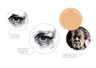 05
06
Using a basic tripod
grip, start to sketch the
form of the eyebrows.
Notice how the darker areas
are made up of many lines
closer together compared
to the lighter areas.
A portrait of a man on old paper using
a combination of hatching and cross-
hatching, as well as a white pencil.
A perfect
transition
Hatching tends to be easier because
you’re working with only one set of lines. It’s
also the best choice for rendering realistic straight
or wavy hair. Cross-hatching can create a very
smooth transition of values and is fabulous for drawing
human skin. This technique is equally as useful as
blending and shading but relies heavily on line use.
It is typically utilized in quicker drawings where
time is of the essence or in drawings
where line work and movement
are emphasized.
 