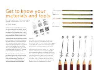 Get to know your
materials and tools
No matter when you start your creative
journey, it’s important how you start.
The first section of this book will help you to begin
your wonderful adventure with sketching. You will
learn the basic application of essential materials and
tools, their variations and different types, as well as
useful techniques to help you to expand your artistic
vision and, moreover, facilitate your work process.
These first chapters offer new approaches to inspire
art and develop your knowledge and thinking skills.
Discovering the purpose of each of these essential
artist’s tools will increase your productivity and
professionalism. Be prepared to have your customary
ways of thinking challenged. Sketching is a great
way to explore your thoughts, ideas, and concepts;
the following chapters will give you the knowledge
to start creating a vision that is all your own.
This chapter provides an overview of pencils and
pens, different types of paper for your sketchbook,
blending methods, measuring methods, and
more. The tools described on these pages are
powerful weapons, but before you begin to use
them, you need to understand how they work.
By Sylwia Bomba
Pencils
Since the late 18th century, artists’ pencils have been made
through the Conté Process (named after the French painter
Nicolas-Jacques Conté). This involves mixing finely ground graphite
powder with clay. The graphite content determines the softness
of the pencil while the clay content determines the hardness.
In the grading scale, H stands for “hardness” and “B” stands for
“blackness”. As the pencil core becomes softer (a higher B), it
leaves a darker mark as it deposits more graphite material on the
paper. Softer pencils will wear faster than harder leads and require
more frequent sharpening. A higher H means a harder pencil.
High H pencils are good for detail as they deposit less graphite
on the paper. Grade “F” lies between HB and H. You can also
get mechanical or clutch pencils, which usually hold replaceable
lead which is advanced in increments via a push button.
 