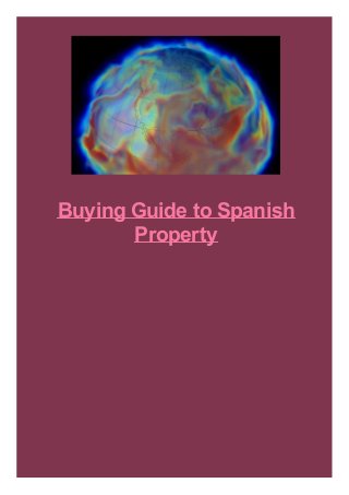 Buying Guide to Spanish
Property
 