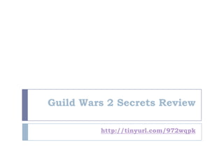Guild Wars 2 Secrets Review

         http://tinyurl.com/972wqpk
 