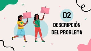 DESCRIPCIÓN
DELPROBLEMA
02
 