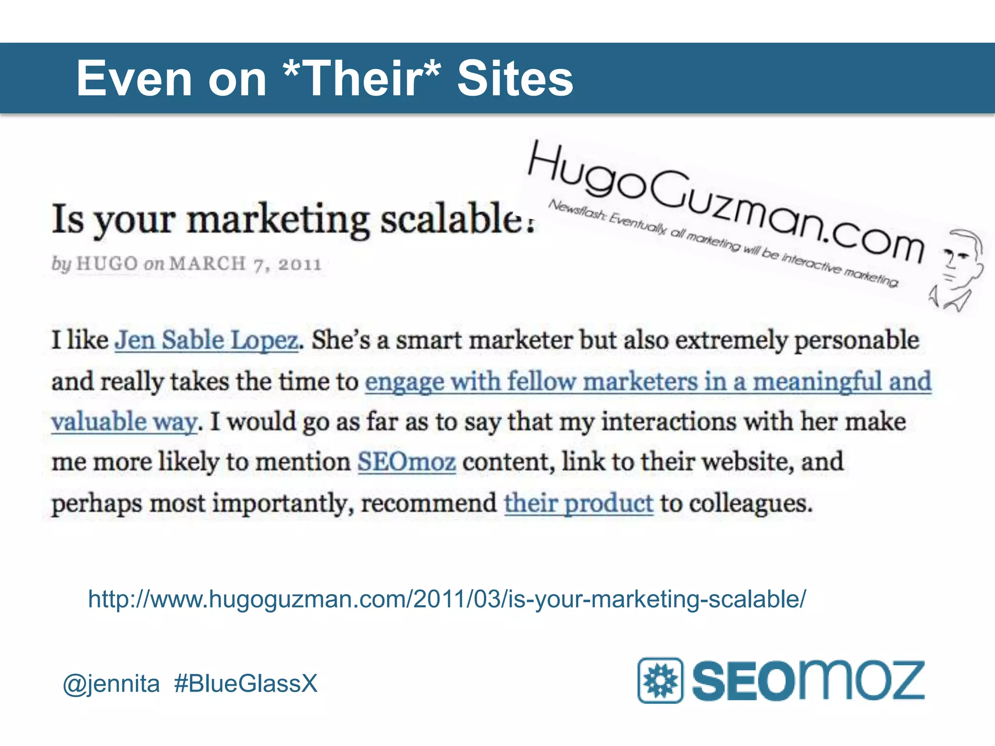 Even on *Their* Sites




 http://www.hugoguzman.com/2011/03/is-your-marketing-scalable/


@jennita #BlueGlassX
 