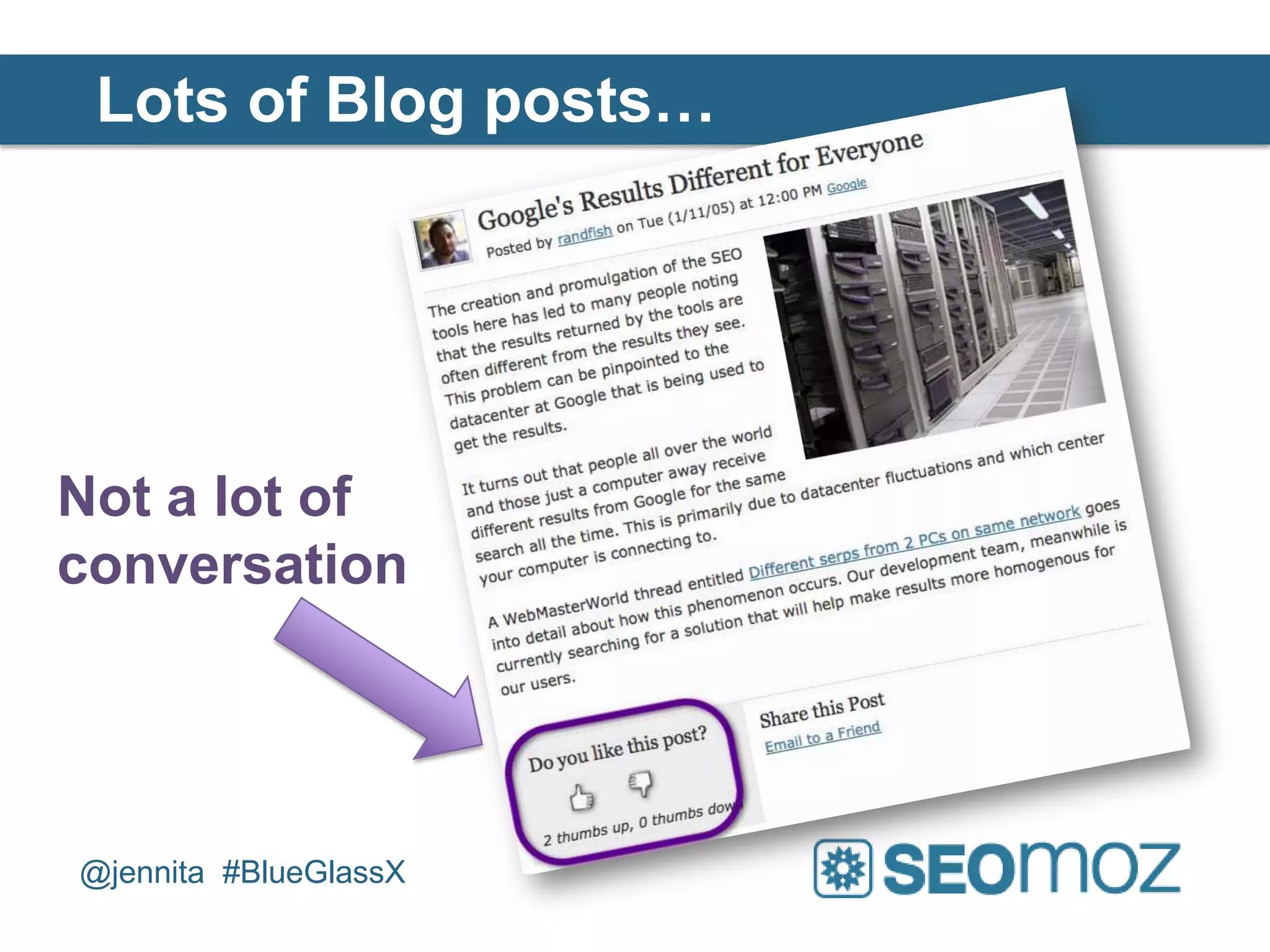Lots of Blog posts…




Not a lot of
conversation




@jennita #BlueGlassX
 
