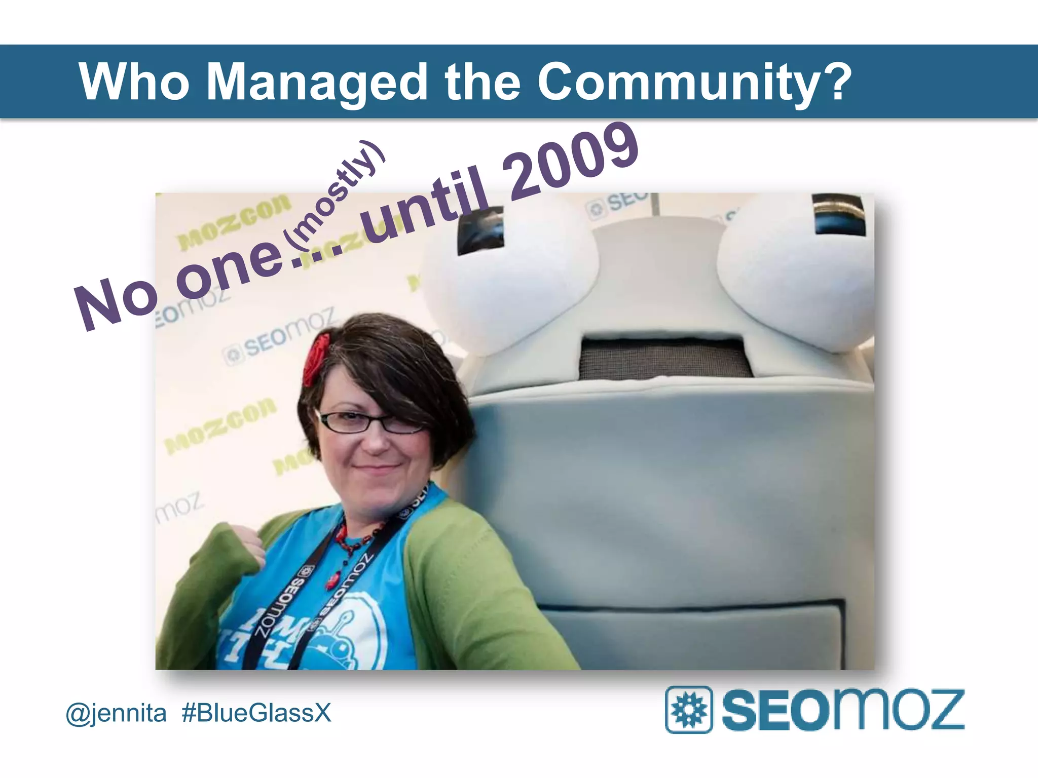 Who Managed the Community?




@jennita #BlueGlassX
 