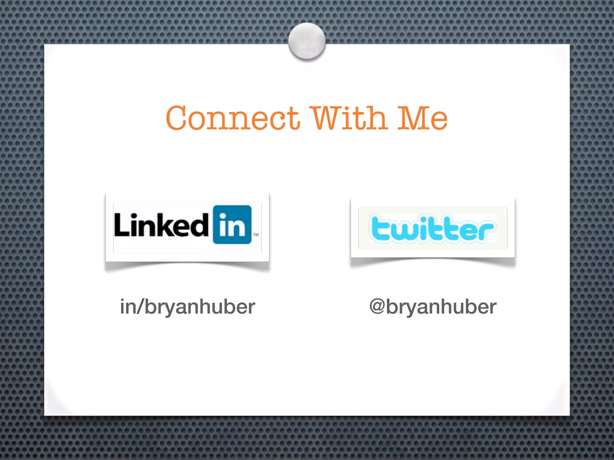 Connect With Me




in/bryanhuber   @bryanhuber
 