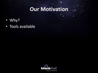 • Why?
• Tools available
Our Motivation
 