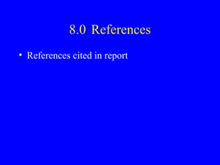 8.0 References
• References cited in report

 