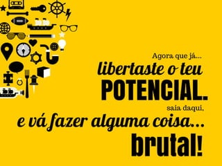Liberta o teu potencial