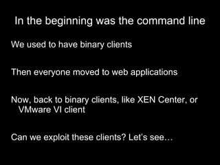 Recon Local – are you in a VM? Easy – Check MAC address, processes Not so easy – Hardware access Remote – where’s Virtualization? Fingerprinting network services Helpful to discover “hidden” virtualization installations 