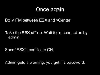Fresh from the plane You all know Tomcat. VMware knows too. Administration was disabled in version 4.0. Not in version 4.1: VMwareAdmin is your friend! In all my tests (3), passwords were 4 uppercase, 1 number, 1 lowercase (starting lowercase) 