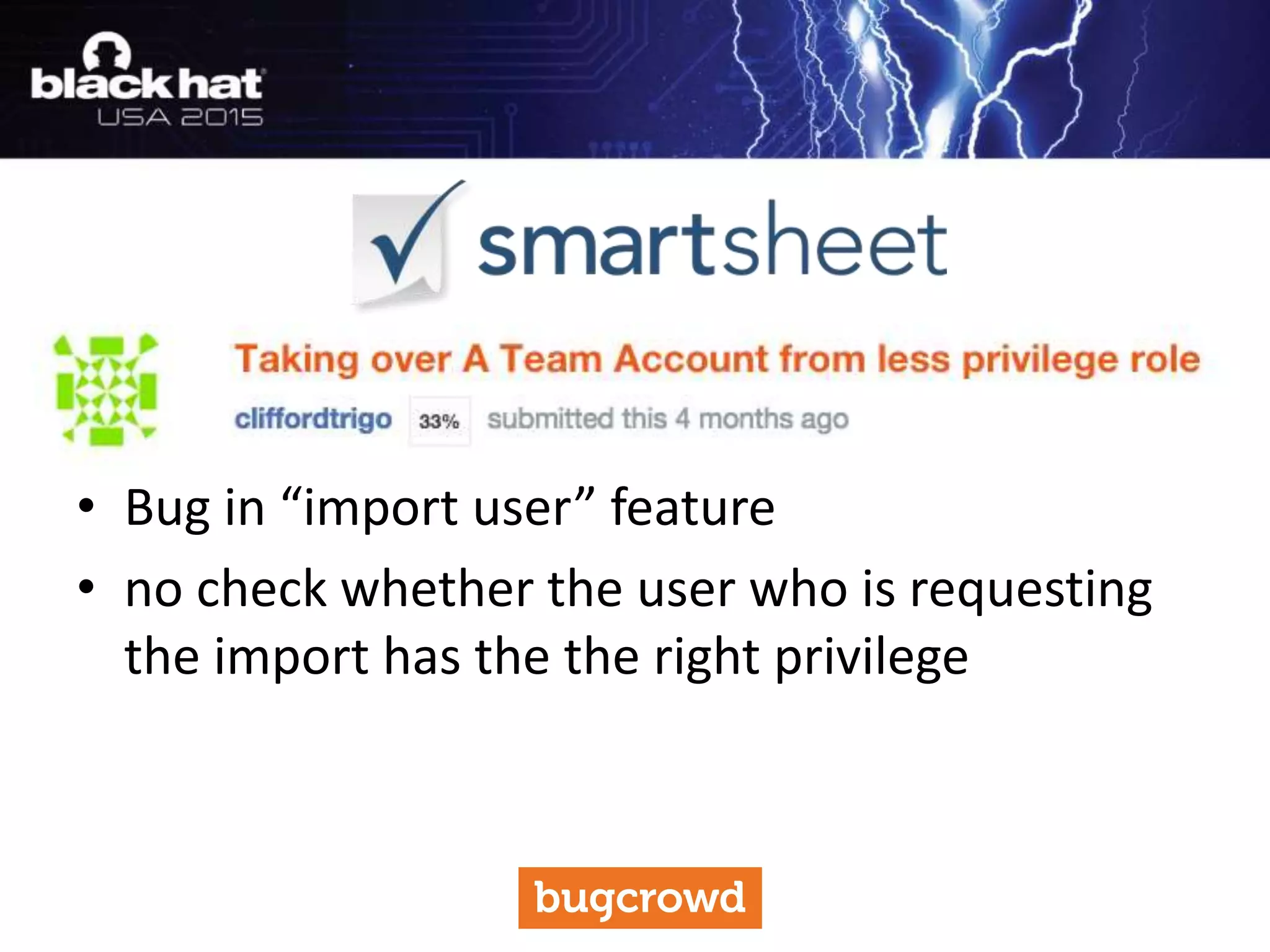 • Bug in “import user” feature
• no check whether the user who is requesting
the import has the the right privilege
 