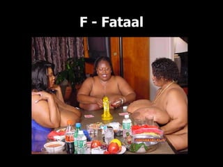 F - Fataal 