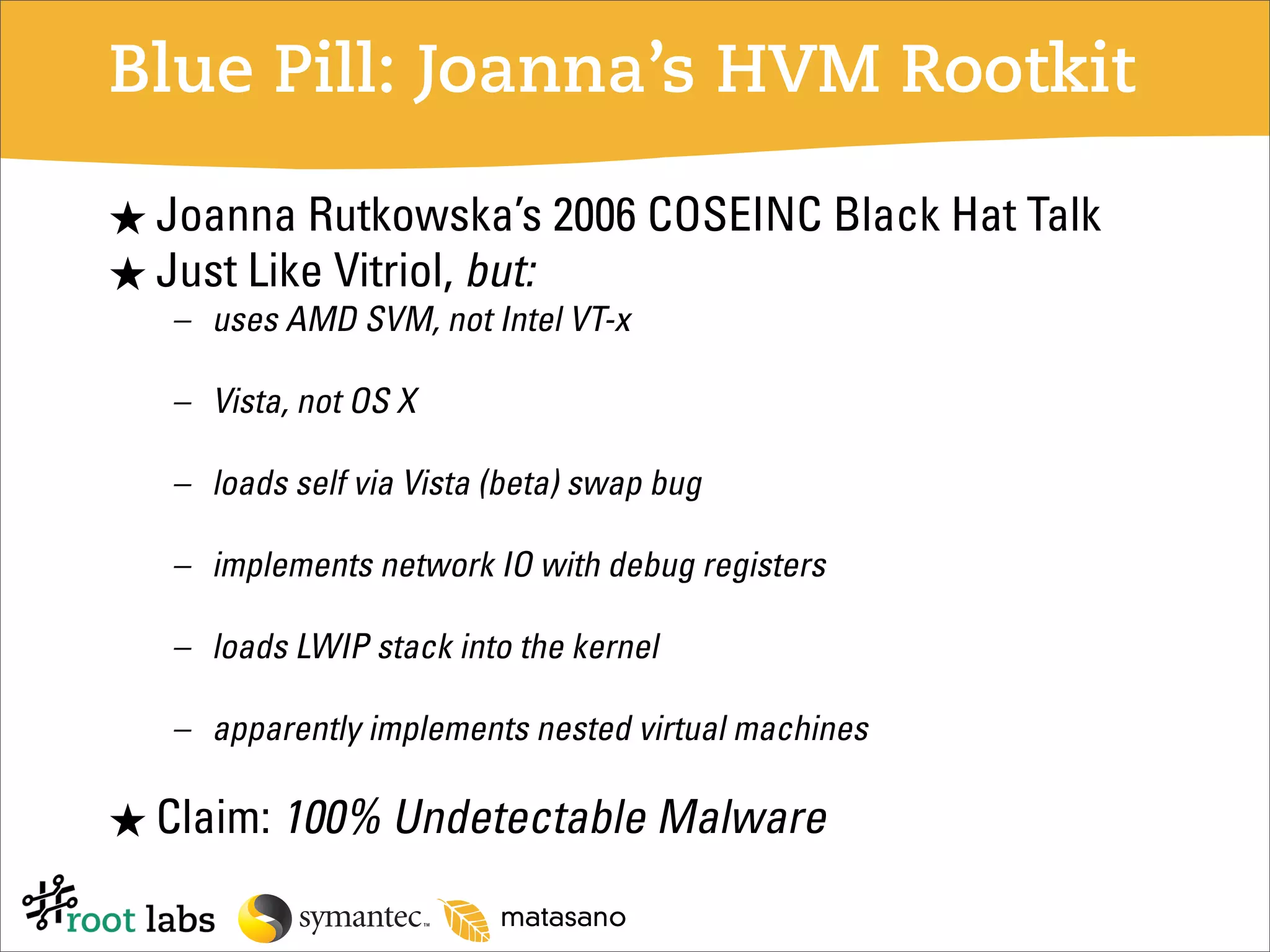 Don't Tell Joanna the Virtualized Rootkit is Dead (Blackhat 2007)