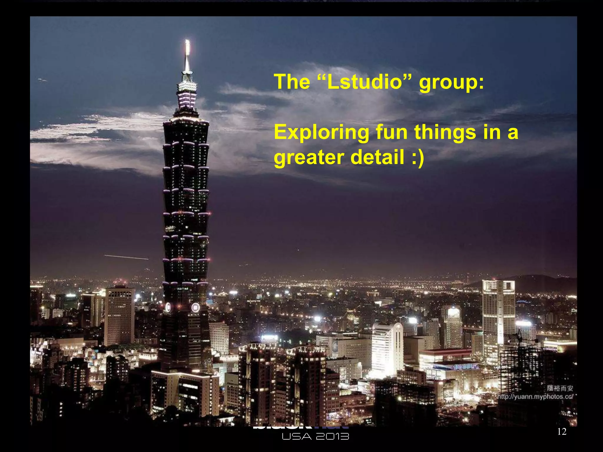 The “Lstudio” group:
Exploring fun things in a
greater detail :)
12
 