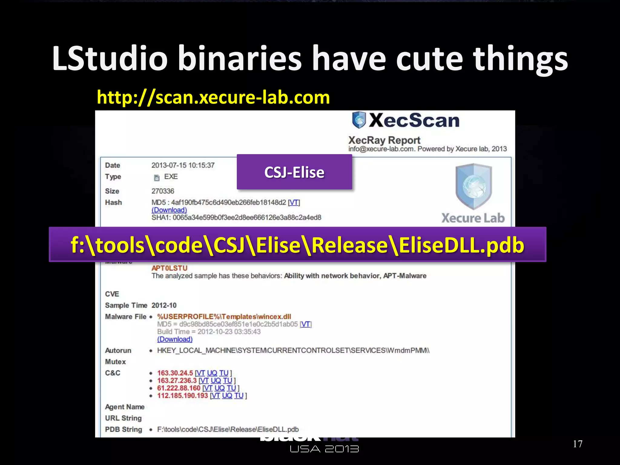 LStudio binaries have cute things
CSJ-Elise
f:toolscodeCSJEliseReleaseEliseDLL.pdb
http://scan.xecure-lab.com
17
 