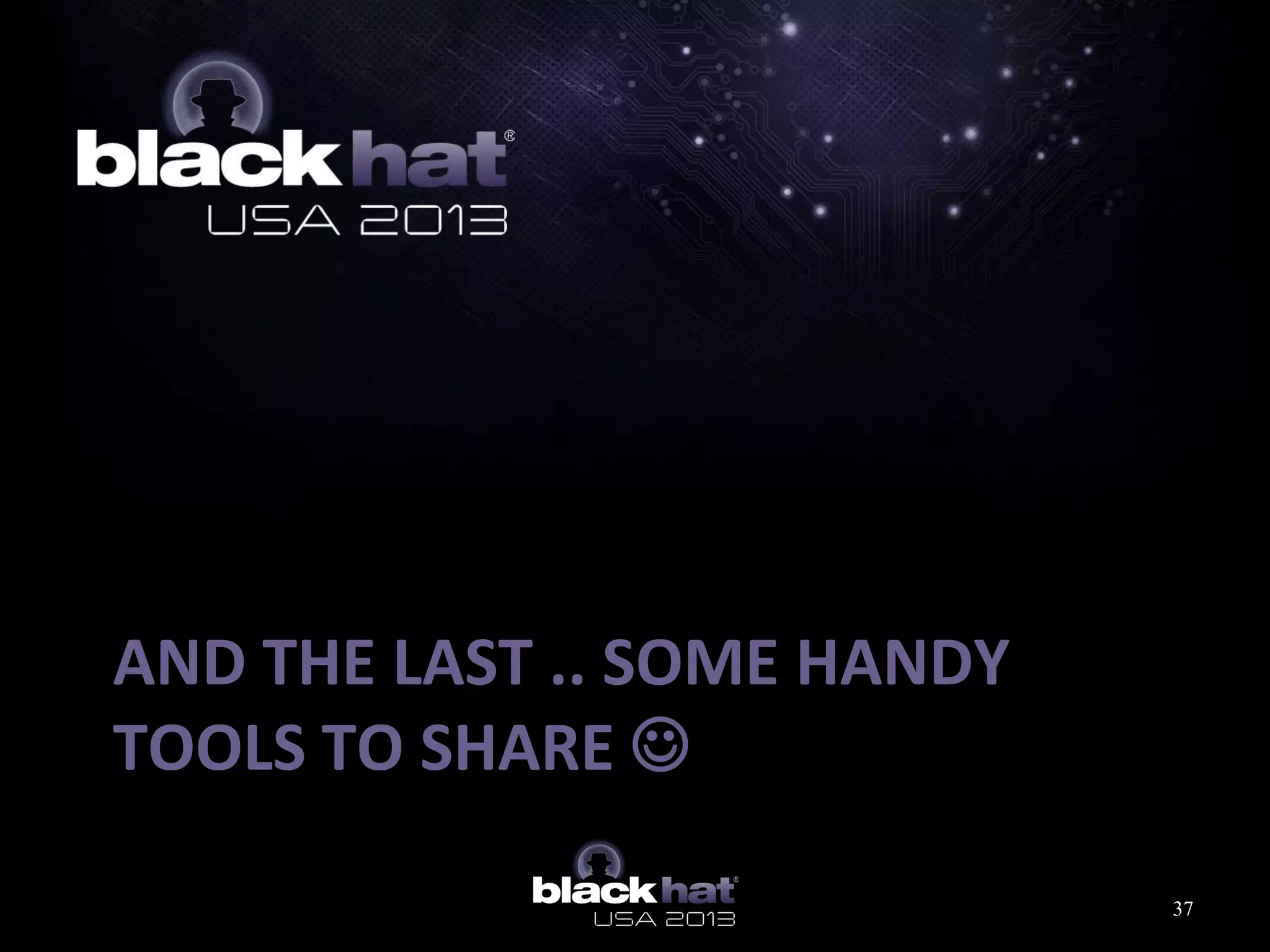 AND THE LAST .. SOME HANDY
TOOLS TO SHARE 
37
 