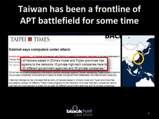 Taiwan has been a frontline of
APT battlefield for some time
5
 