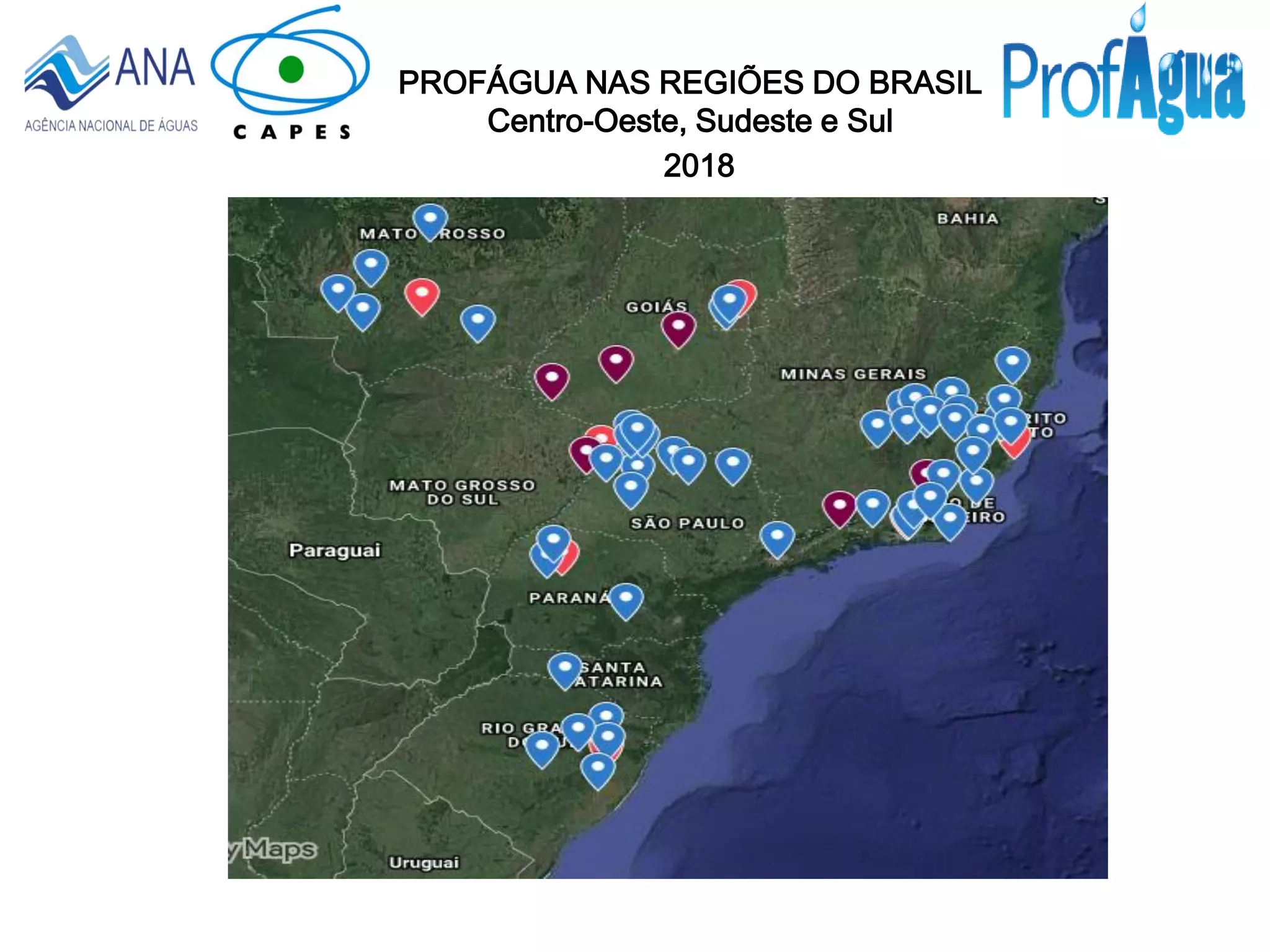 PROFÁGUA NAS REGIÕES DO BRASIL
Centro-Oeste, Sudeste e Sul
2018
 