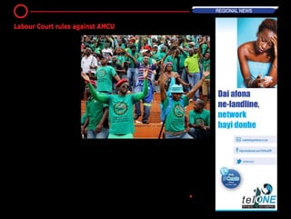 Platinum producers Anglo American
Platinum (Amplats) and Impala Plati-
num (Implats) on Monday announced
thattheLabourCourthaddismissedthe
Association of Mineworkers and Con-
struction Union’s (AMCU’s) application
against the companies, relating to their
direct-communication campaigns.
AMCU last month brought the appli-
cation on an urgent basis seeking to
prevent the employers from communi-
cating wage settlement offers directly to
AMCU workers and to prevent Implats
from conducting surveys to determine
whetheritsemployeeswantedtoreturn
to work.
Labour Court judge Rob le Grange ruled
against AMCU and the matter was
struck off the roll as it lacked urgency,
the platinum producers said in a state-
ment.
“The employers believe that any means
available should be used to ensure that
employees are fully informed of the
position of the companies and the offer
that has been made, and that employ-
ees should be allowed to make an elec-
tion whether or not they wish to return
to work. The companies have been
inundated by calls from employees
seeking information, and will now con-
tinue to communicate with employees
on a regular basis,” the companies said.
Meanwhile, AMCU’s application relating
to this matter against Lonmin had been
postponed.
AMCU members were still striking at
Lonmin, Implats and Amplats demand-
ing an entry-level basic wage of R12
500 over a four-year period, while the
platinum producers’ latest offer would
see workers earn a minimum cash
remuneration – comprising basic wages
and holiday, living-out and other allow-
ances – of R12 500 a month by 2017.
The strike, which was now in its fifth
month,hadcostemployersandemploy-
ees about R20.6-billion and R9.2-billion
in earnings respectively. AMCU could
not immediately be reached for com-
ment. — MiningWeekly •
10 REGIONAL News
Labour Court rules against AMCU
 