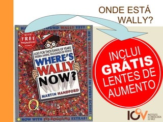 ONDE ESTÁ  WALLY? GRÁTIS INCLUI LENTES DE AUMENTO 