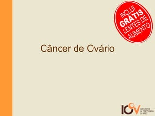 Câncer de Ovário GRÁTIS INCLUI LENTES DE AUMENTO 
