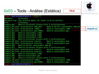 Mach-O – Uma nova Ameaça
0x03 – Tools - Análise (Estática)
mach-o
FILE
 