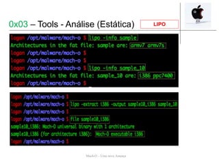 Mach-O – Uma nova Ameaça
LIPO0x03 – Tools - Análise (Estática)
 