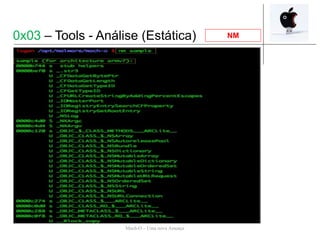Mach-O – Uma nova Ameaça
NM0x03 – Tools - Análise (Estática)
 