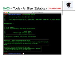 Mach-O – Uma nova Ameaça
CLASS-DUMP0x03 – Tools - Análise (Estática)
 