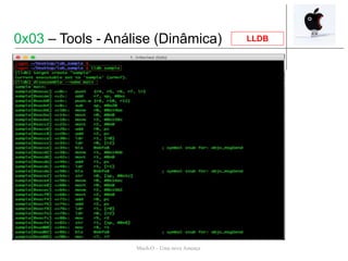 Mach-O – Uma nova Ameaça
LLDB0x03 – Tools - Análise (Dinâmica)
 