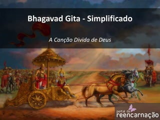 Bhagavad Gita - Simplificado
A Canção Divida de Deus
 