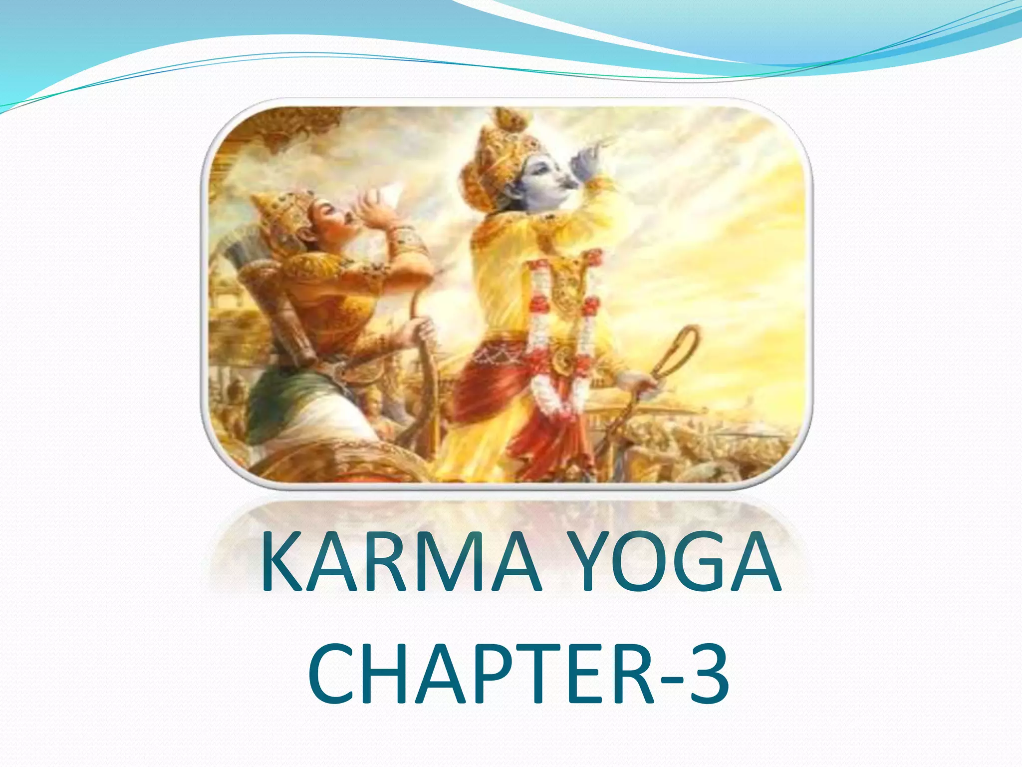 KARMA YOGA
CHAPTER-3
 