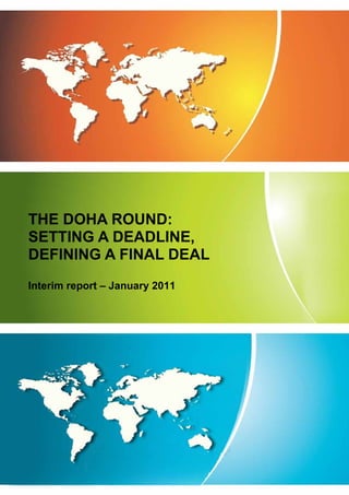 THE DOHA ROUND:
SETTING A DEADLINE,
DEFINING A FINAL DEAL
Interim report – January 2011
 