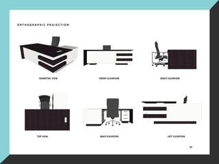O R T H O G R A P H I C P R O J E C T I O N
ISOMETRIC VIEW
TOP VIEW
FRONT ELEVATION
BACK ELEVATION
RIGHT ELEVATION
LEFT ELEVATION
25
 