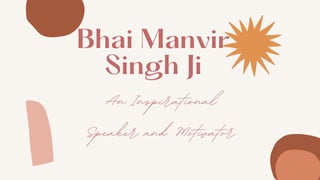 Bhai Manvir Singh ji An Inspirational Speaker and Motivator