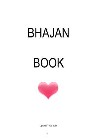 BHAJAN

BOOK



 Updated : July 2011



         1
 