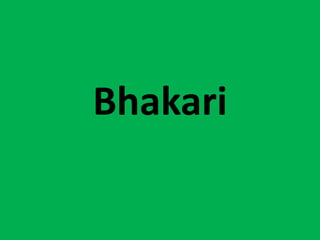 Bhakari

 