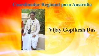 Coordinador Regional para Australia
Vijay Gopikesh Das
 