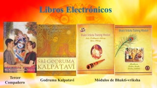 Libros Electrónicos
Tercer
Compañero
Godruma Kalpatavi Módulos de Bhakti-vriksha
 