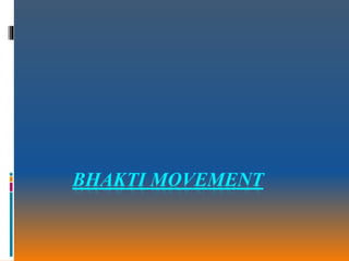 BHAKTI MOVEMENT
 