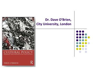 Dr. Dave O’Brien,
City University, London
 