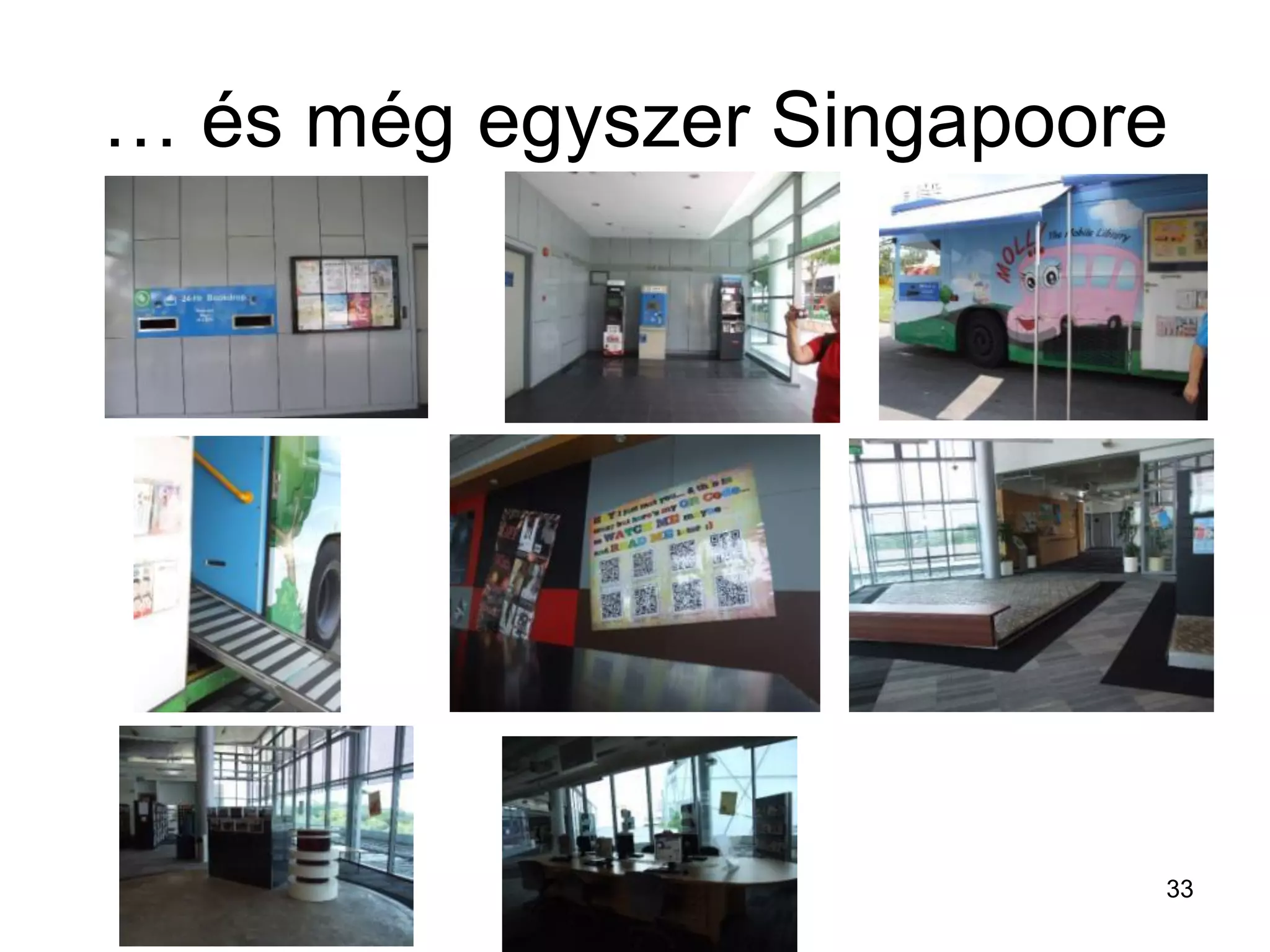 … és még egyszer Singapoore
33
 