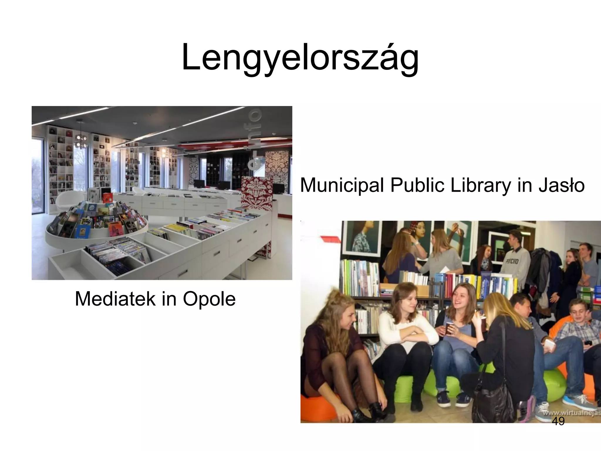 Lengyelország
Mediatek in Opole
Municipal Public Library in Jasło
49
 