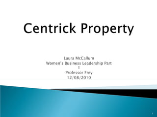Laura McCallum Women’s Business Leadership Part I Professor Frey 12/08/2010 